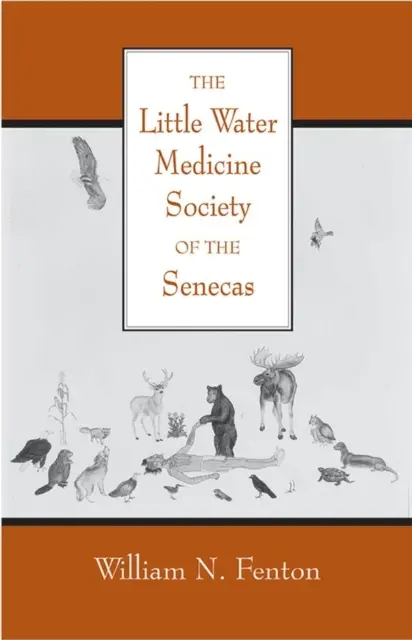 A Senecasok Kisvízi Orvosi Társasága: kötet 242. - The Little Water Medicine Society of the Senecas: Volume 242