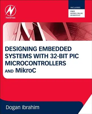 Beágyazott rendszerek tervezése 32 bites PIC mikrokontrollerekkel és Mikroc segítségével - Designing Embedded Systems with 32-Bit PIC Microcontrollers and Mikroc