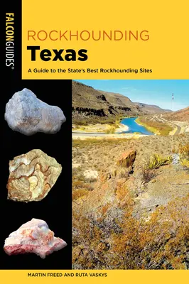Rockhounding Texas: A Guide to the State's Best Rockhounding Sites (Útikalauz az állam legjobb sziklagyűjtő helyeihez) - Rockhounding Texas: A Guide to the State's Best Rockhounding Sites