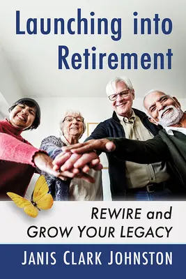 Transforming Retirement: Újratervezni és gyarapítani a hagyatékot - Transforming Retirement: Rewire and Grow Your Legacy