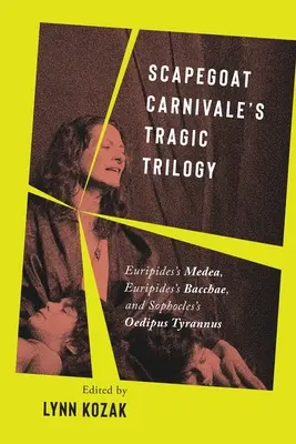 Bűnbak Carnivale tragikus trilógiája: Euripidész Médeiája, Euripidész Bakkhái és Szophoklész Oidipusz Tirannosz című műve. - Scapegoat Carnivale's Tragic Trilogy: Euripides's Medea, Euripides's Bacchae, and Sophocles's Oedipus Tyrannus