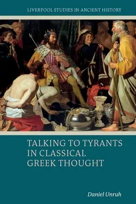 Beszélgetés a zsarnokokkal a klasszikus görög gondolkodásban - Talking to Tyrants in Classical Greek Thought