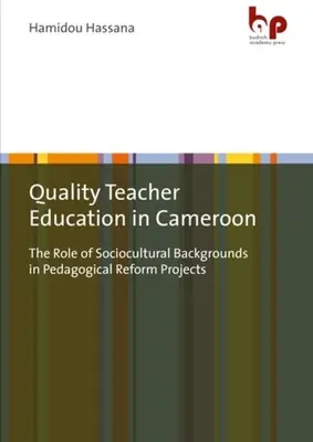 Minőségi tanárképzés Kamerunban: A szociokulturális háttér szerepe a pedagógiai reformprojektekben - Quality Teacher Education in Cameroon: The Role of Sociocultural Backgrounds in Pedagogical Reform Projects