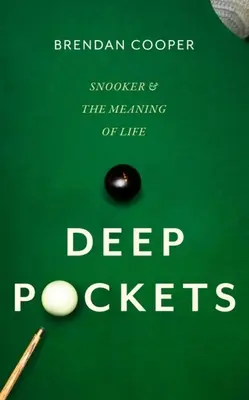 Mély zsebek: Snooker és az élet értelme - Deep Pockets: Snooker and the Meaning of Life