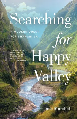 A Boldog Völgy keresése: A modern Shangri-La keresése - Searching for Happy Valley: A Modern Quest for Shangri-La