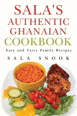 Sala autentikus ghánai szakácskönyve - Sala's Authentic Ghanaian Cookbook