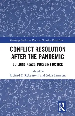 Konfliktusmegoldás a járvány után: Béke építése, igazságosságra törekvés - Conflict Resolution After the Pandemic: Building Peace, Pursuing Justice