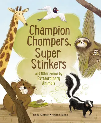 Bajnok harapdálók, szuper büdösök és más versek rendkívüli állatoktól - Champion Chompers, Super Stinkers and Other Poems by Extraordinary Animals