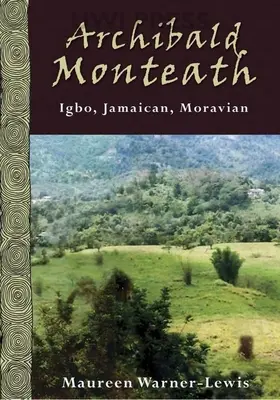 Archibald Monteath: Igbo, jamaikai, morva - Archibald Monteath: Igbo, Jamaican, Moravian