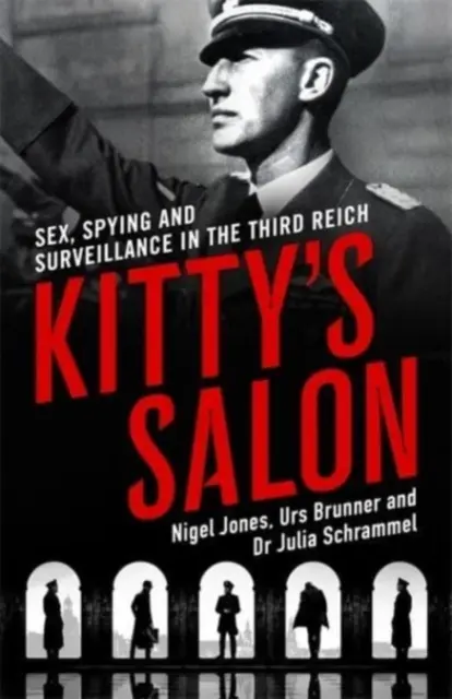 Kitty szalonja - Szex, kémkedés és megfigyelés a Harmadik Birodalomban - Kitty's Salon - Sex, Spying and Surveillance in the Third Reich