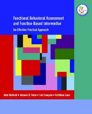 Funkcionális viselkedéses értékelés és funkcióalapú beavatkozás - Hatékony, gyakorlatias megközelítés - Functional Behavioral Assessment and Function-Based Intervention - An Effective, Practical Approach