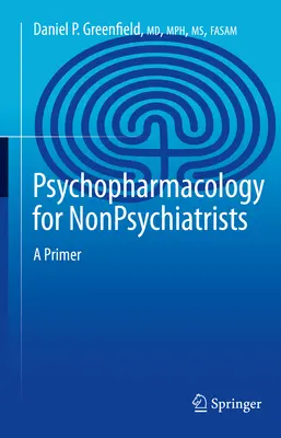 Pszichofarmakológia nem pszichiáterek számára: A Primer - Psychopharmacology for Nonpsychiatrists: A Primer