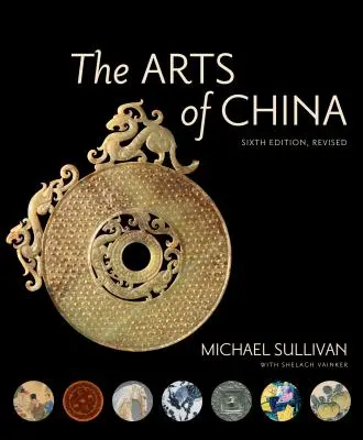 The Arts of China, Sixth Edition, Revised and Expanded (Kína művészete, hatodik kiadás, átdolgozott és bővített kiadás) - The Arts of China, Sixth Edition, Revised and Expanded