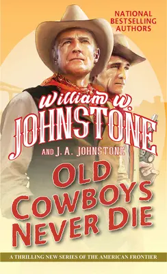 A régi cowboyok sosem halnak meg: Egy izgalmas westernregény az amerikai határról - Old Cowboys Never Die: An Exciting Western Novel of the American Frontier