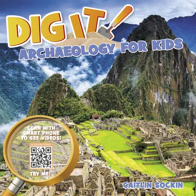 Dig It!: Régészet gyerekeknek - Dig It!: Archaeology for Kids