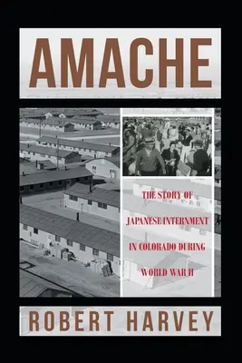 Amache: A coloradói japán internálás története a második világháború alatt - Amache: The Story of Japanese Internment in Colorado During World War II