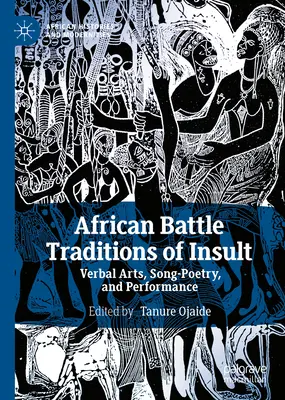 A sértegetés afrikai harci hagyományai: Verbális művészetek, dal-költészet és előadás - African Battle Traditions of Insult: Verbal Arts, Song-Poetry, and Performance