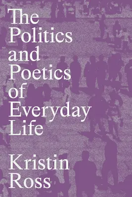 A mindennapi élet politikája és poétikája - The Politics and Poetics of Everyday Life