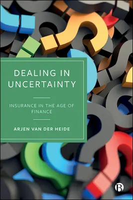 A bizonytalanság kezelése: biztosítás a pénzügyek korában - Dealing in Uncertainty: Insurance in the Age of Finance