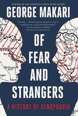 A félelemről és az idegenekről: Az idegengyűlölet története - Of Fear and Strangers: A History of Xenophobia