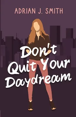 Ne hagyd abba az álmodozást - Don't Quit Your Daydream