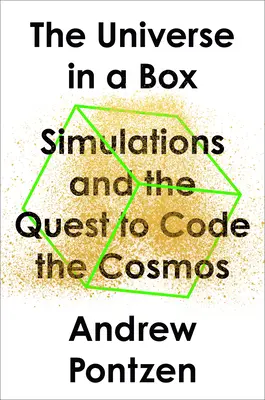 Az univerzum egy dobozban: Szimulációk és a kozmosz kódolásának kutatása - The Universe in a Box: Simulations and the Quest to Code the Cosmos