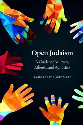 Nyitott judaizmus: Útmutató hívők, ateisták és agnosztikusok számára - Open Judaism: A Guide for Believers, Atheists, and Agnostics