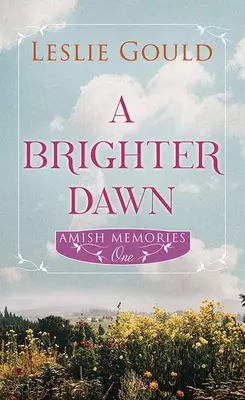 Egy fényesebb hajnal: Amish emlékek - A Brighter Dawn: Amish Memories