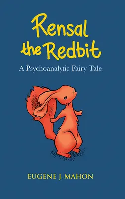 Rensal the Redbit: A Psychoanalytic Fairytale