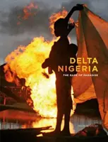 Delta Nigéria - A Paradicsom megerőszakolása - Delta Nigeria - The Rape of Paradise