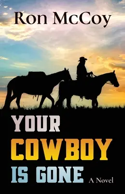 A cowboyod elment - Your Cowboy is Gone