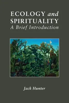 Ökológia és spiritualitás: Rövid bevezetés - Ecology and Spirituality: A Brief Introduction