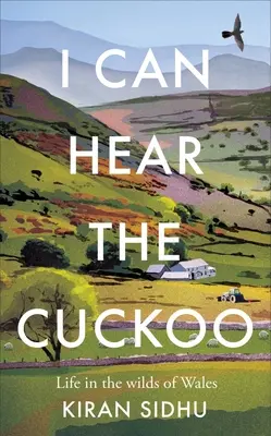 Hallom a kakukkot: Élet a walesi vadonban - I Can Hear the Cuckoo: Life in the Wilds of Wales