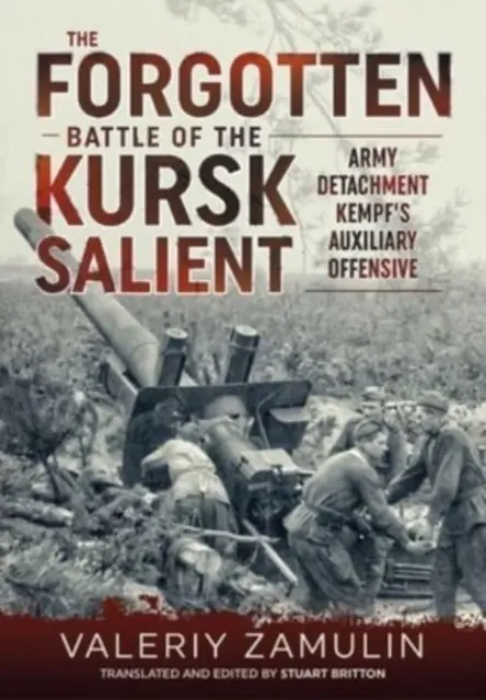 A kurszki sánc elfeledett csatája: a 7. gárdahadsereg kiállása a Kempf hadsereg különítménye ellen - The Forgotten Battle of the Kursk Salient: 7th Guards Army's Stand Against Army Detachment Kempf