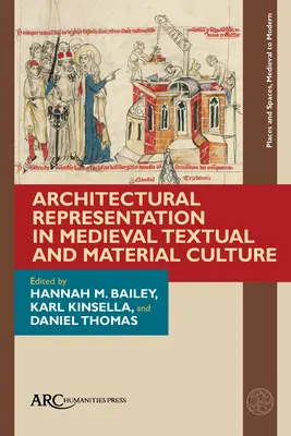 Építészeti reprezentáció a középkori szöveges és anyagi kultúrában - Architectural Representation in Medieval Textual and Material Culture