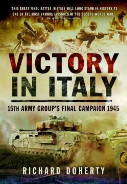 Győzelem Olaszországban: A 15. hadseregcsoport utolsó hadjárata 1945 - Victory in Italy: 15th Army Group's Final Campaign 1945