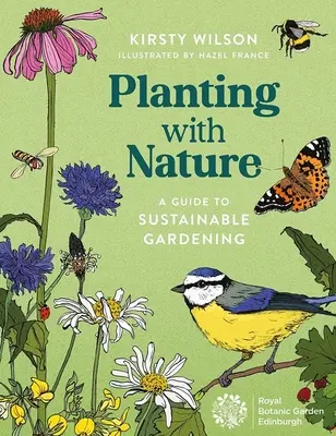 Ültetés a természettel: Útmutató a fenntartható kertészkedéshez - Planting with Nature: A Guide to Sustainable Gardening