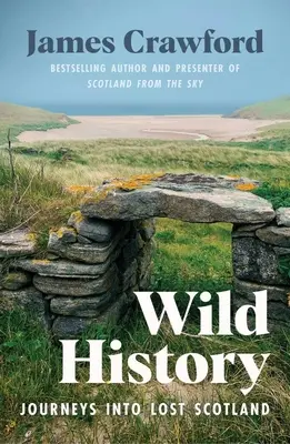 Vad történelem: Utazások az elveszett Skóciába - Wild History: Journeys Into Lost Scotland