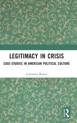 Legitimitás válságban: Az amerikai politikai kultúra esettanulmányai - Legitimacy in Crisis: Case-Studies in American Political Culture