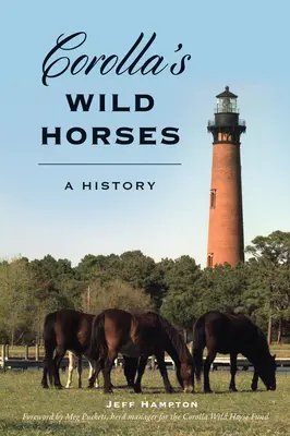 Corolla vadlovai: A History - Corolla's Wild Horses: A History