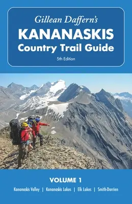 Gillean Daffern's Kananaskis Country Trail Guide - 5. kiadás, 1. kötet: Kananaskis Valley - Kananaskis Lakes - Elk Lakes - Smith-Dorrien - Gillean Daffern's Kananaskis Country Trail Guide - 5th Edition, Volume 1: Kananaskis Valley - Kananaskis Lakes - Elk Lakes - Smith-Dorrien