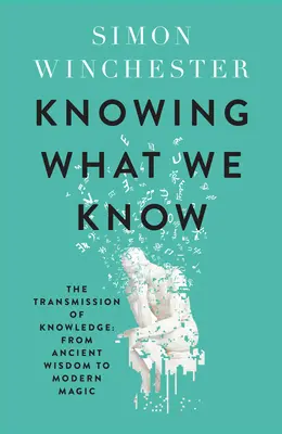 Tudjuk, amit tudunk - A tudás átadása: az ősi bölcsességtől a modern mágiáig - Knowing What We Know - The Transmission of Knowledge: from Ancient Wisdom to Modern Magic