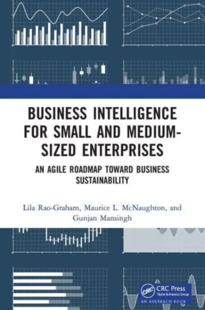 Üzleti intelligencia kis- és középvállalkozások számára: Egy agilis útiterv az üzleti fenntarthatóság felé - Business Intelligence for Small and Medium-Sized Enterprises: An Agile Roadmap Toward Business Sustainability