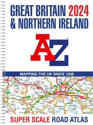 Nagy-Britannia A-Z Super Scale Road Atlas 2024 (A3 spirál) - Great Britain A-Z Super Scale Road Atlas 2024 (A3 Spiral)