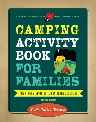 Camping Activity Book for Families: A gyerekek által kipróbált útmutató a szabadban való szórakozáshoz - Camping Activity Book for Families: The Kid-Tested Guide to Fun in the Outdoors