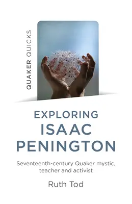 Isaac Penington felfedezése: A XVII. századi kvéker misztikus, tanító és aktivista - Exploring Isaac Penington: Seventeenth-Century Quaker Mystic, Teacher and Activist