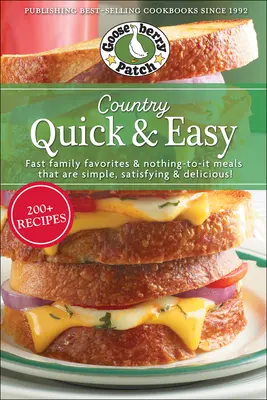 Country Quick & Easy: Gyors családi kedvencek és semmitmondó ételek, amelyek egyszerűek, kielégítőek és ízletesek - Country Quick & Easy: Fast Family Favorites & Nothing-To-It Meals That Are Simple, Satisfying & Delicious