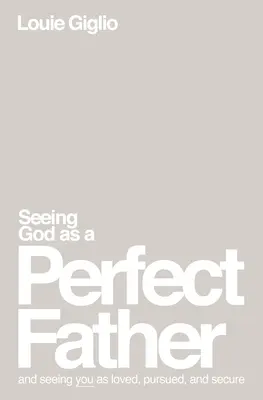 Istent tökéletes Atyaként látni puha kötésben - Seeing God as a Perfect Father Softcover