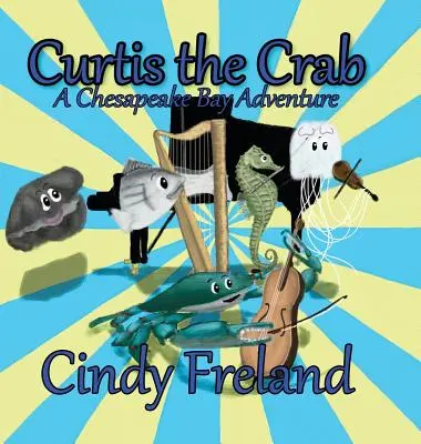 Curtis, a rák: A Chesapeake Bay Adventure - Curtis the Crab: A Chesapeake Bay Adventure