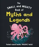 Mítoszok és legendák kis és hatalmas könyve - Zsebméretű könyvek, hatalmas tények! - Small and Mighty Book of Myths and Legends - Pocket-sized books, massive facts!